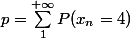 p = \sum_1^{+\infty} P(x_n = 4)